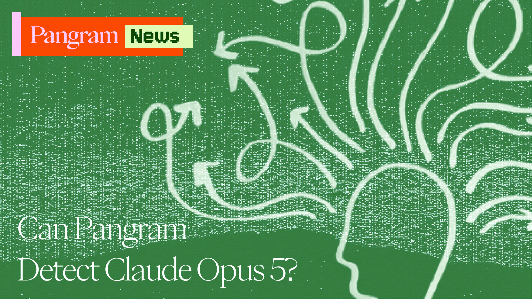 Can Pangram Detect Claude Opus 5?